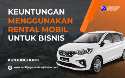 Keuntungan Menggunakan Rental Mobil untuk Perjalanan Bisnis