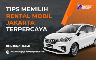 Tips Memilih Rental Mobil Jakarta yang Aman dan Terpercaya